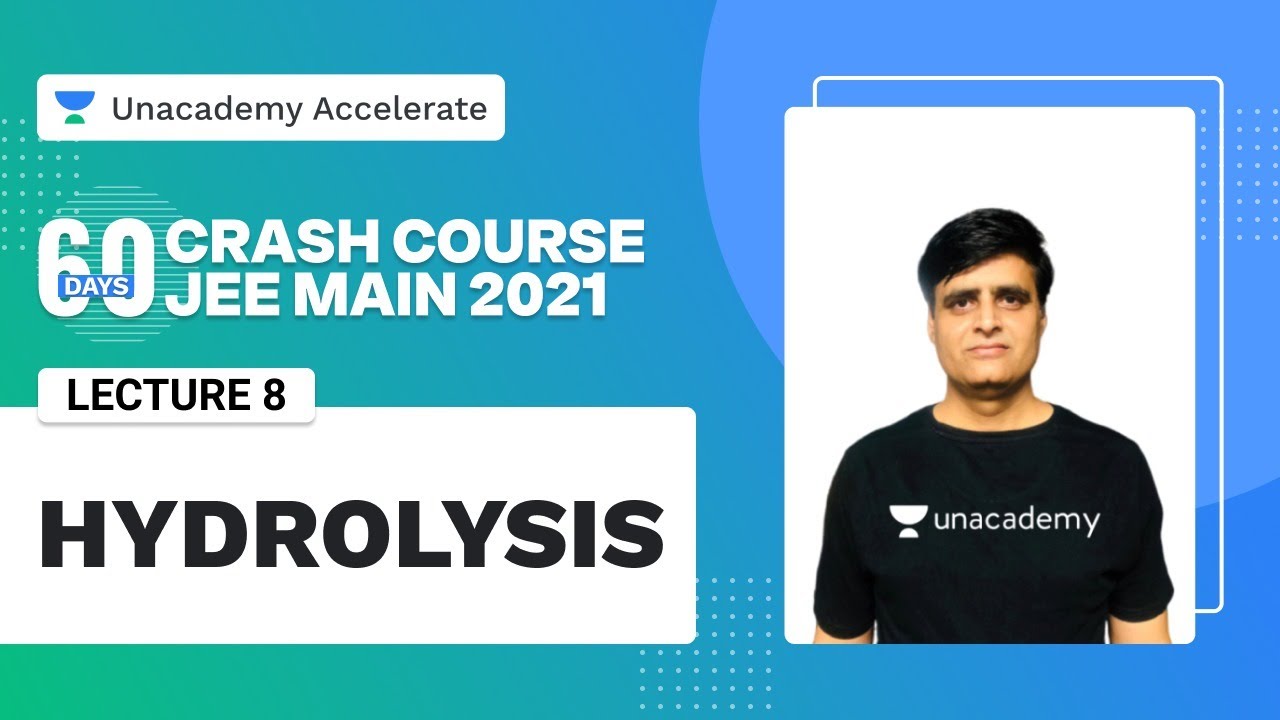 Hydrolysis | 60 Days Crash Course | JEE Main 2021 | VJ Sir | Unacademy Accelerate