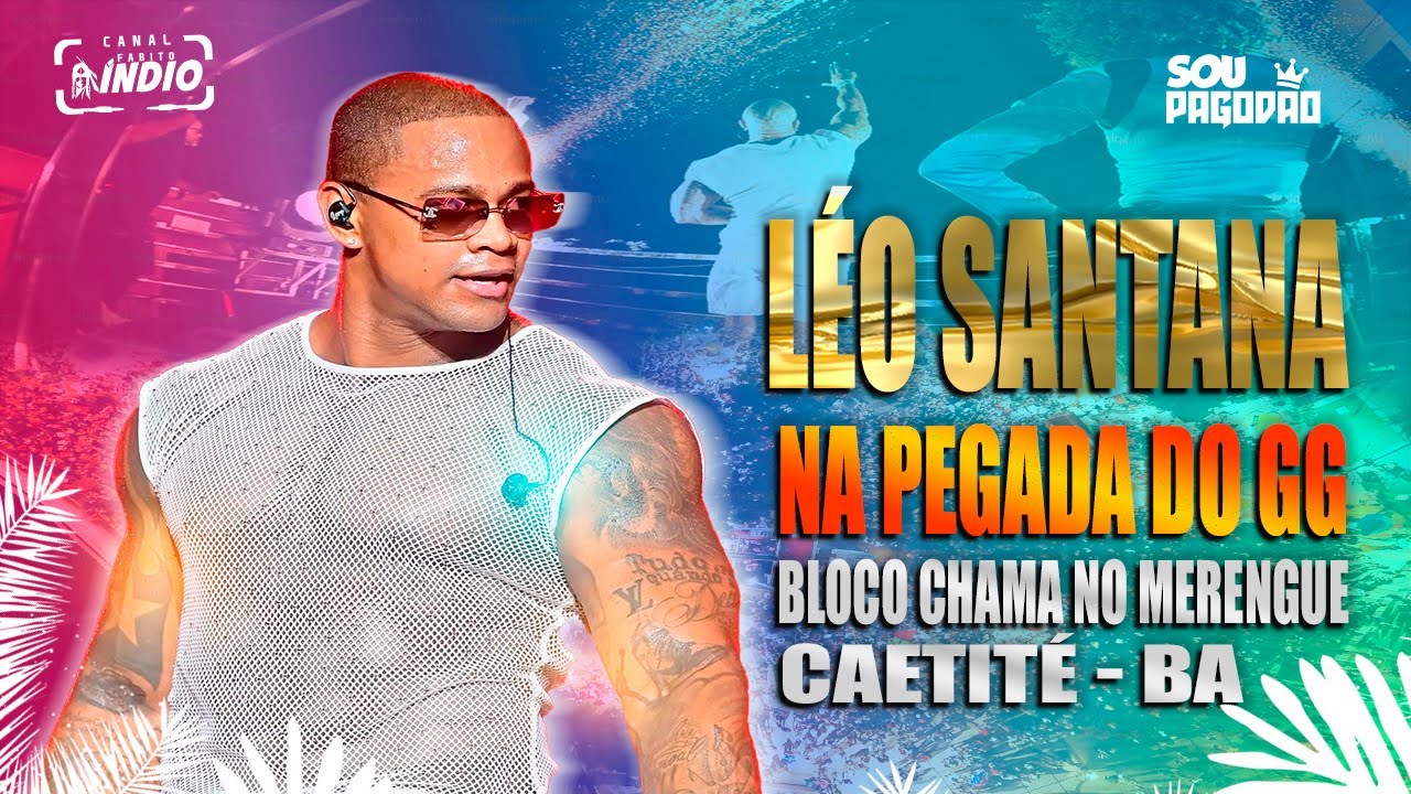 LÉO SANTANA | HITS DO MOMENTO na PEGADA DO GIGANTE | Bloco CHAMA NO MERENGUE #audiovisual #verão2026