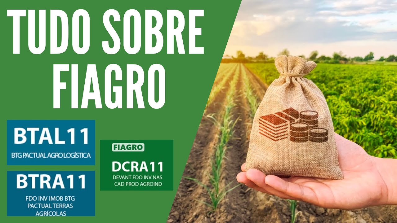 TUDO SOBRE FIAGRO -  FUNDOS DO AGRONEGÓCIO / DCRA11/ BTRA11/BTAL1