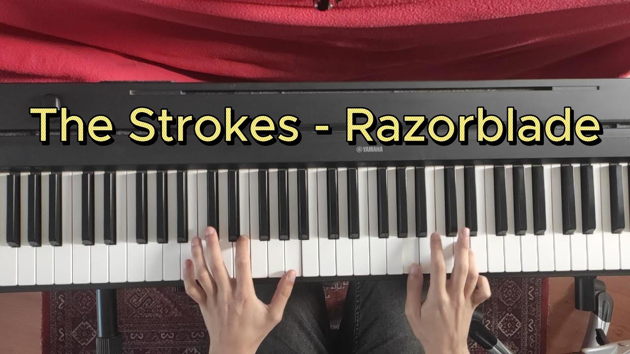 The Strokes  - Razorblade - piano cover
