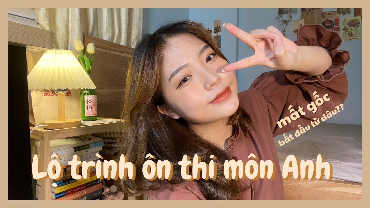 Lộ trình ôn thi THPT Quốc gia môn tiếng Anh // ĐANG MẤT GỐC nên bắt đầu từ đâu| Ôn thi cùng mốc.