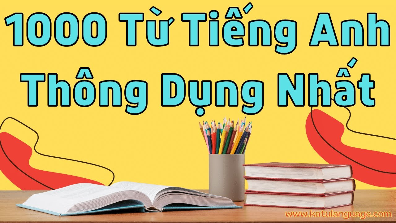 1000 từ tiếng Anh theo 54 chủ đề thông dụng nhất