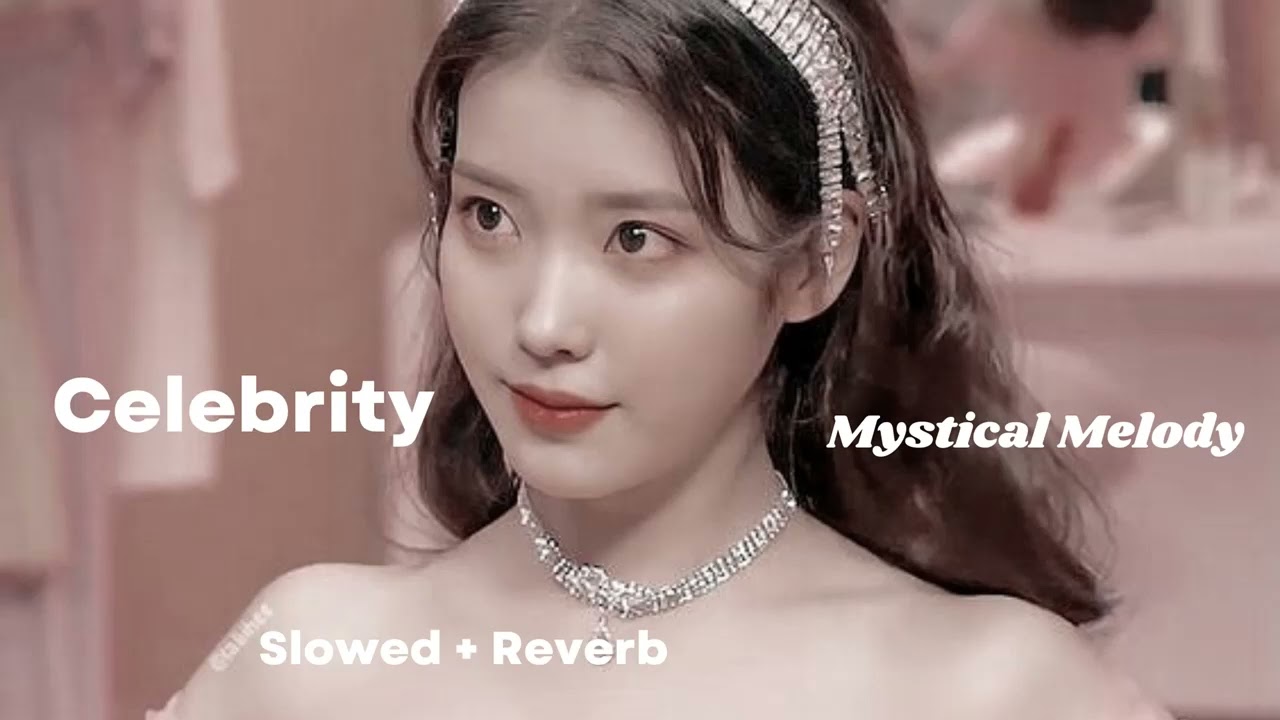 IU - Celebrity (Slowed + Reverb)