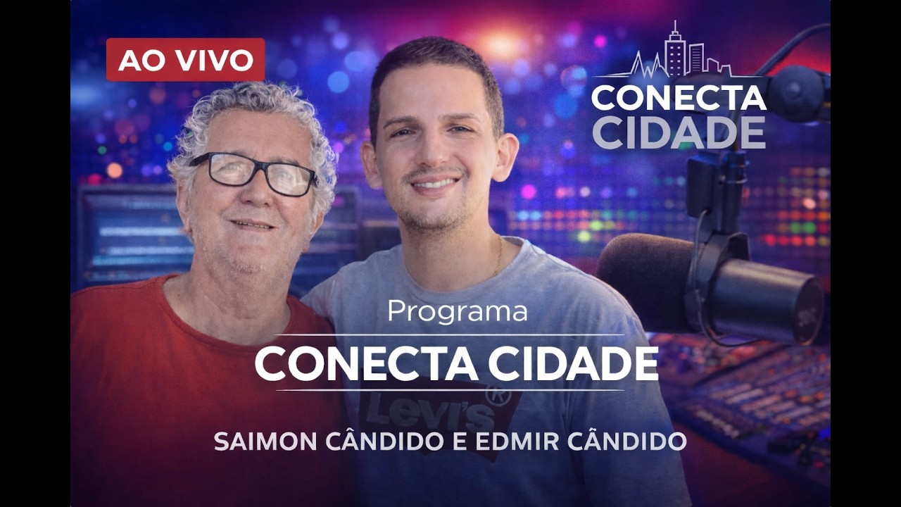 TÁ NO AR! CONECTA CIDADE COM SAIMON E EDMIR CÂNDIDO