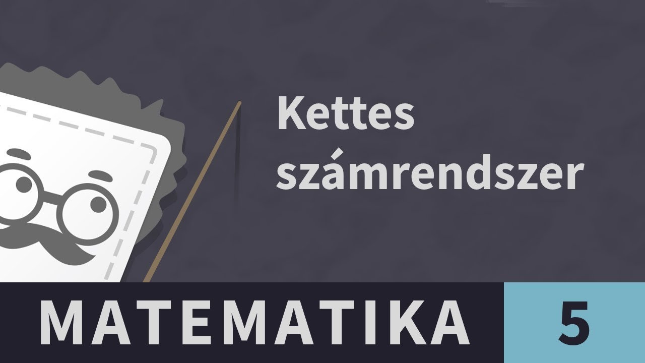 Kettes számrendszer 1. Bináris szám felírása tízes számrendszerben | Matematika - 5. osztály