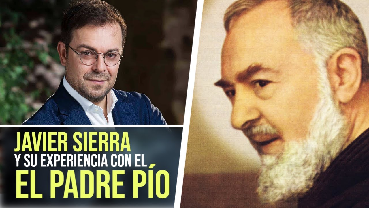 JAVIER SIERRA RELATA SU EXPERIENCIA CON EL PADRE PÍO | Noticias de impacto