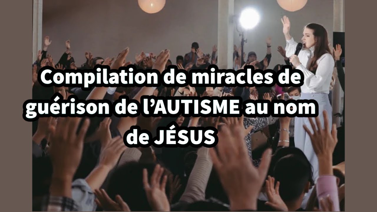 JÉSUS  peut guérir L’AUTISME !