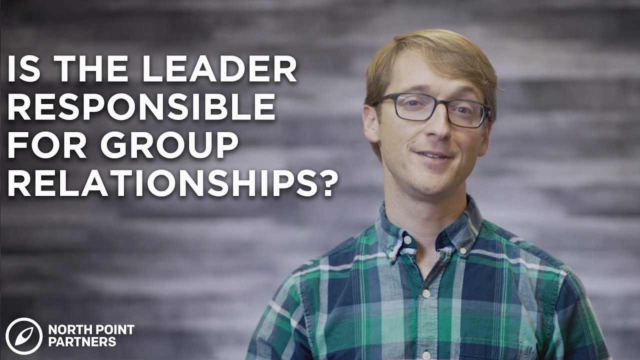 Is The Leader Responsible For Small Group Relationships?