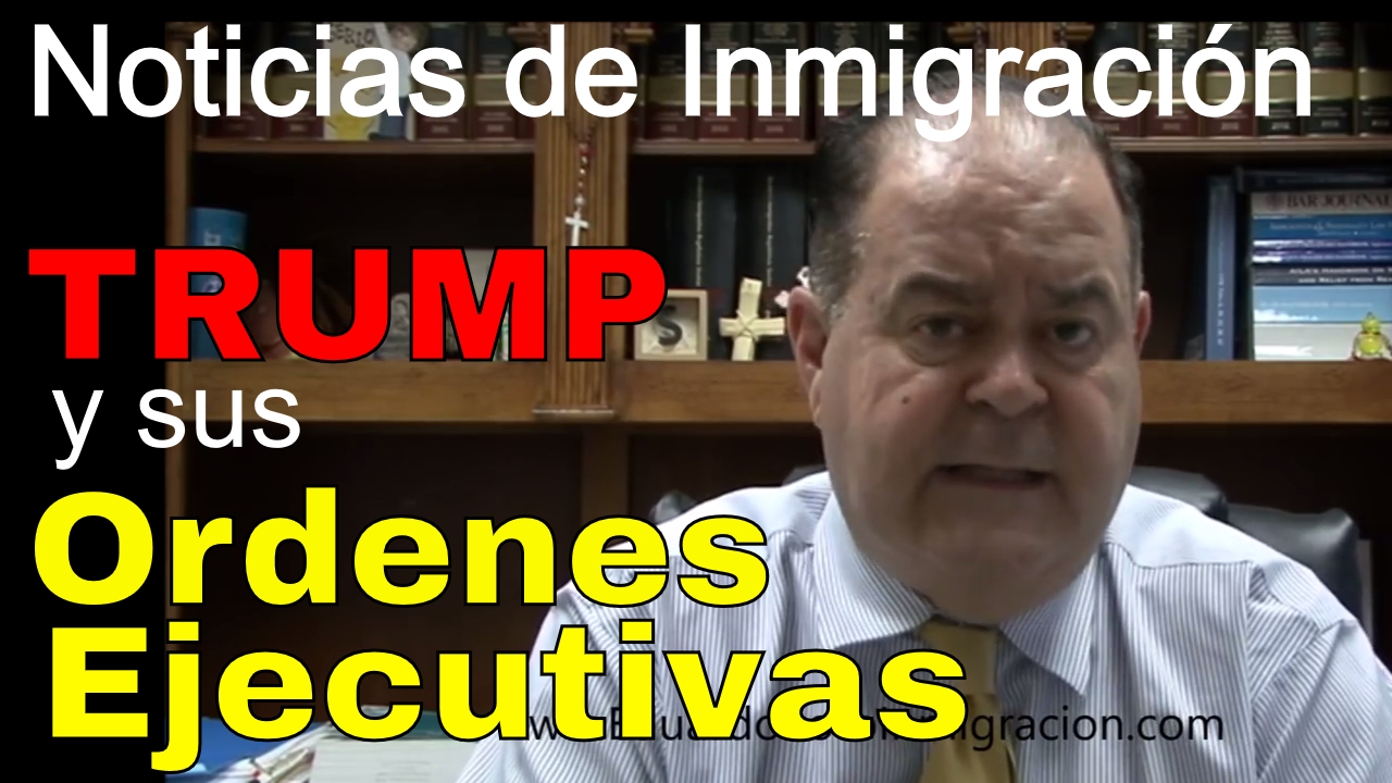 Trump firma 3 acciones ejecutivas en Inmigración. Soto explica. Enero 2017