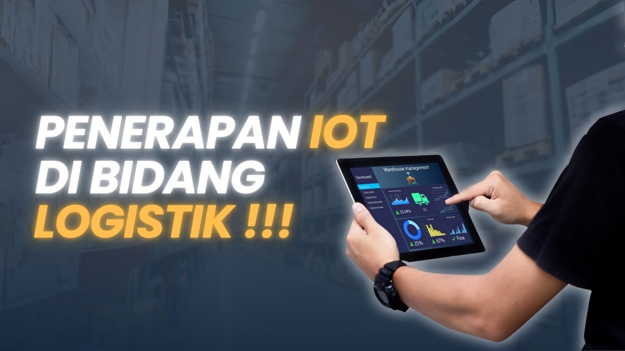 Penerapan IoT di Bidang Logistik