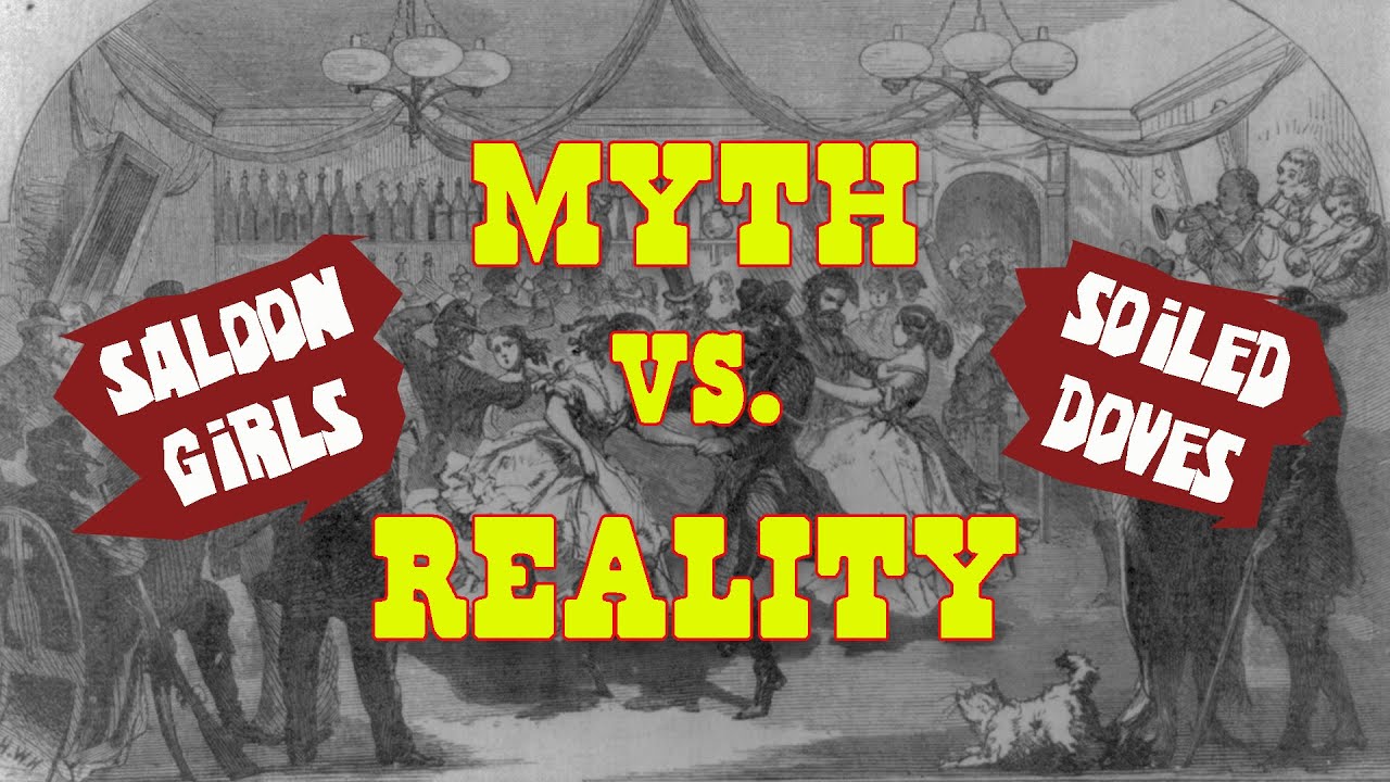Myth vs. Reality: Saloon Girls and Soiled Doves