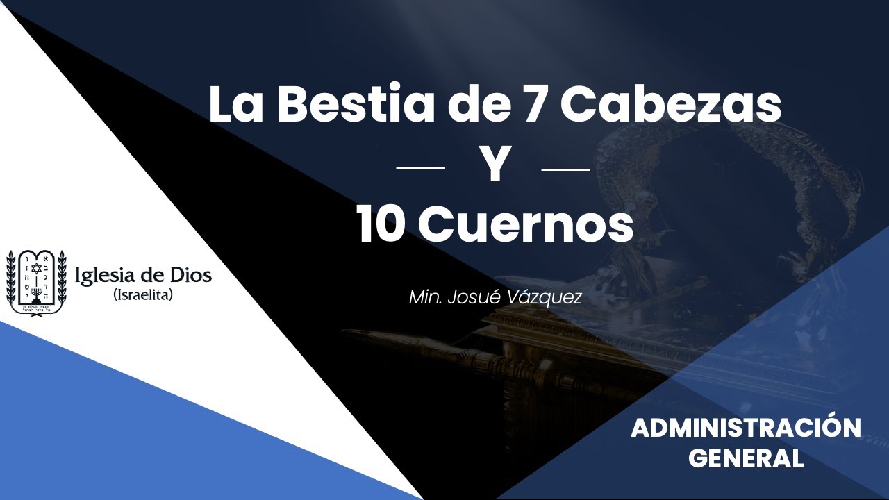 Min. Josué Vázquez - La Bestia de 7 Cabezas y 10 Cuernos