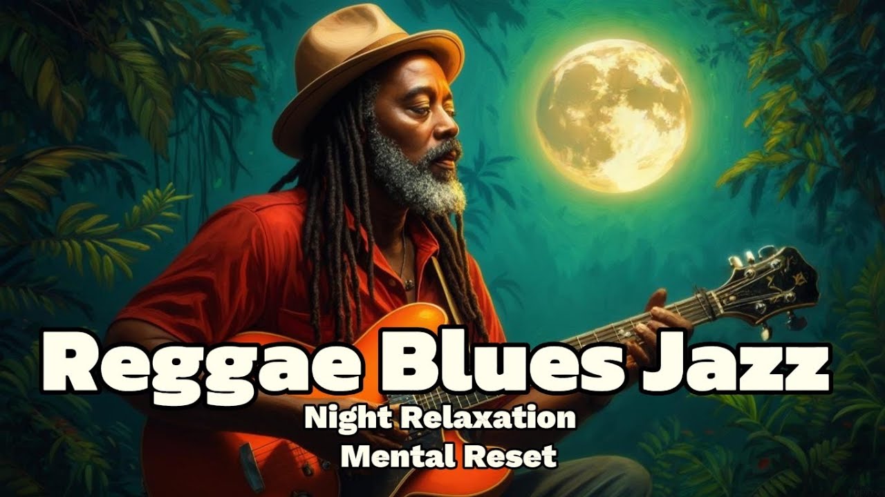 Reggae Blues Jazz: Night Relaxation & Mental Reset