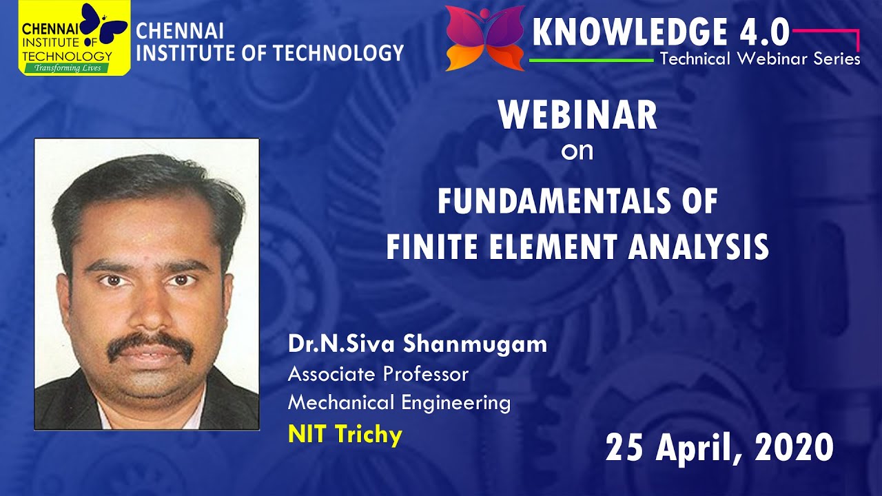 Fundamentals of Finite Element Analysis - CIT Chennai Webinar Series