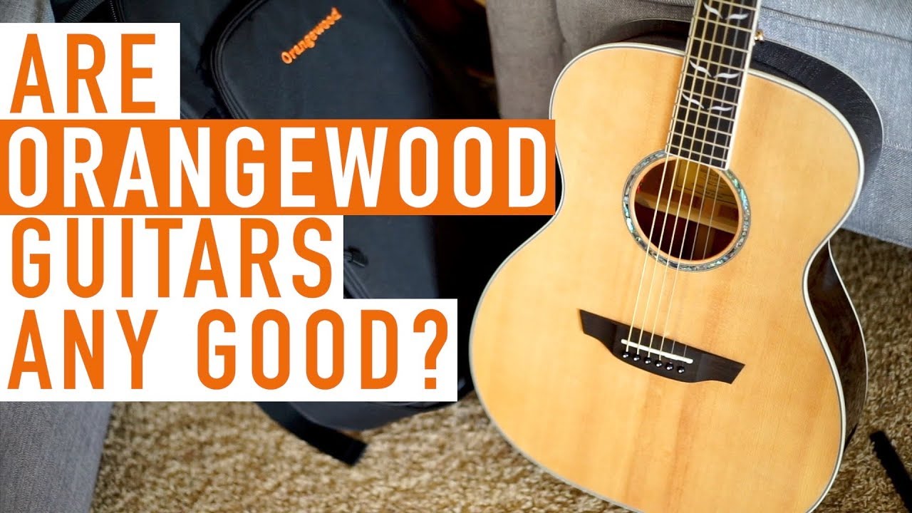 Are Orangewood Guitars Any Good?