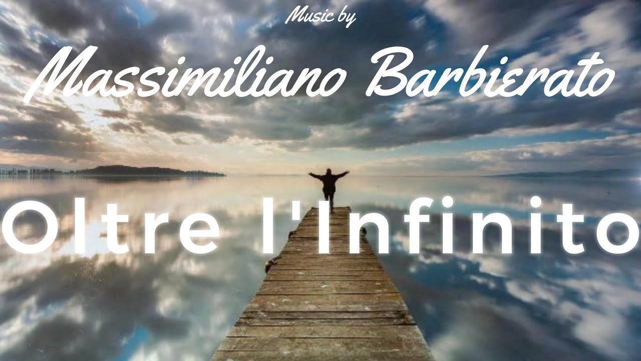 Oltre l'Infinito - Musica di Massimiliano Barbierato