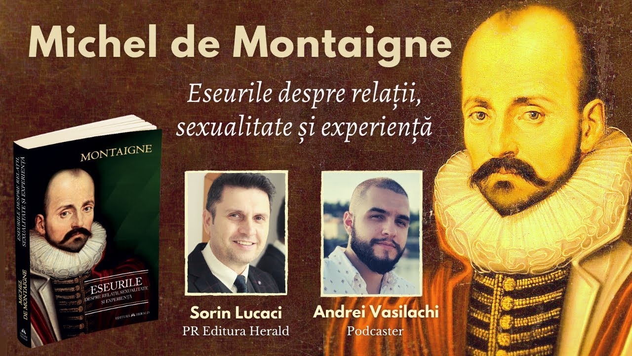 Andrei Vasilachi - Michel de Montaigne - Eseurile despre relații, sexualitate și experiență