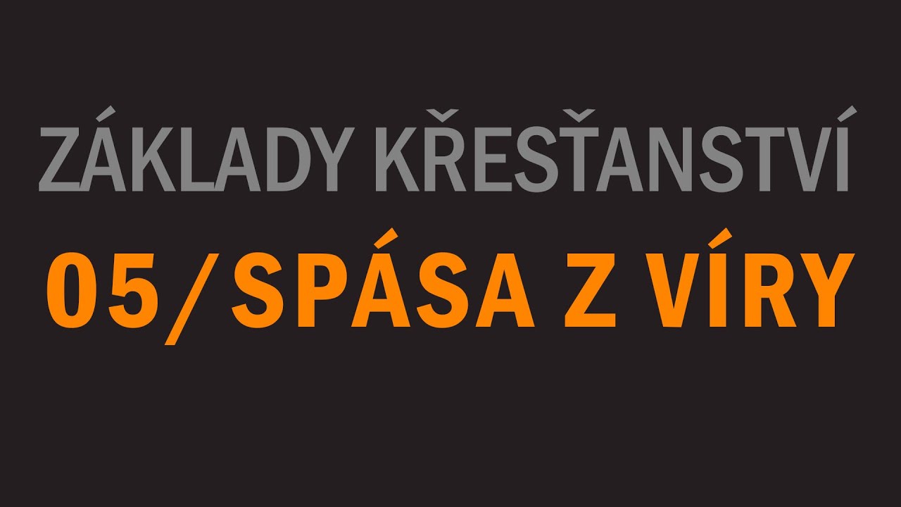 Základy křesťanství #5 - Spása z víry