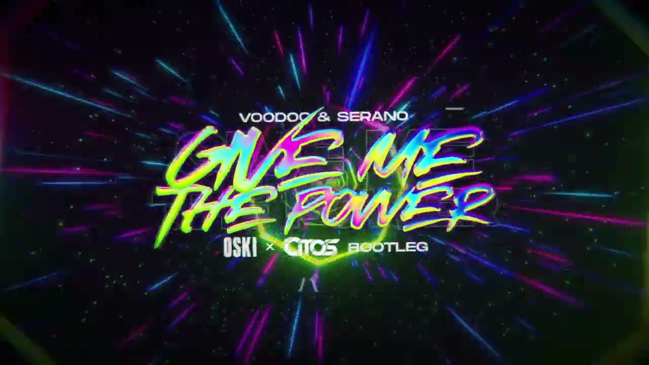 VooDoo & Serano - Give Me The Power (Oski & Citos Bootleg)