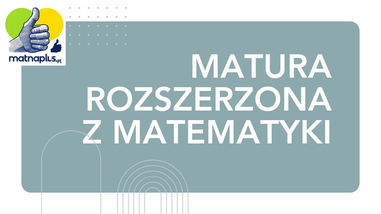Matura rozszerzona z matematyki dla ciekawych dzień 4