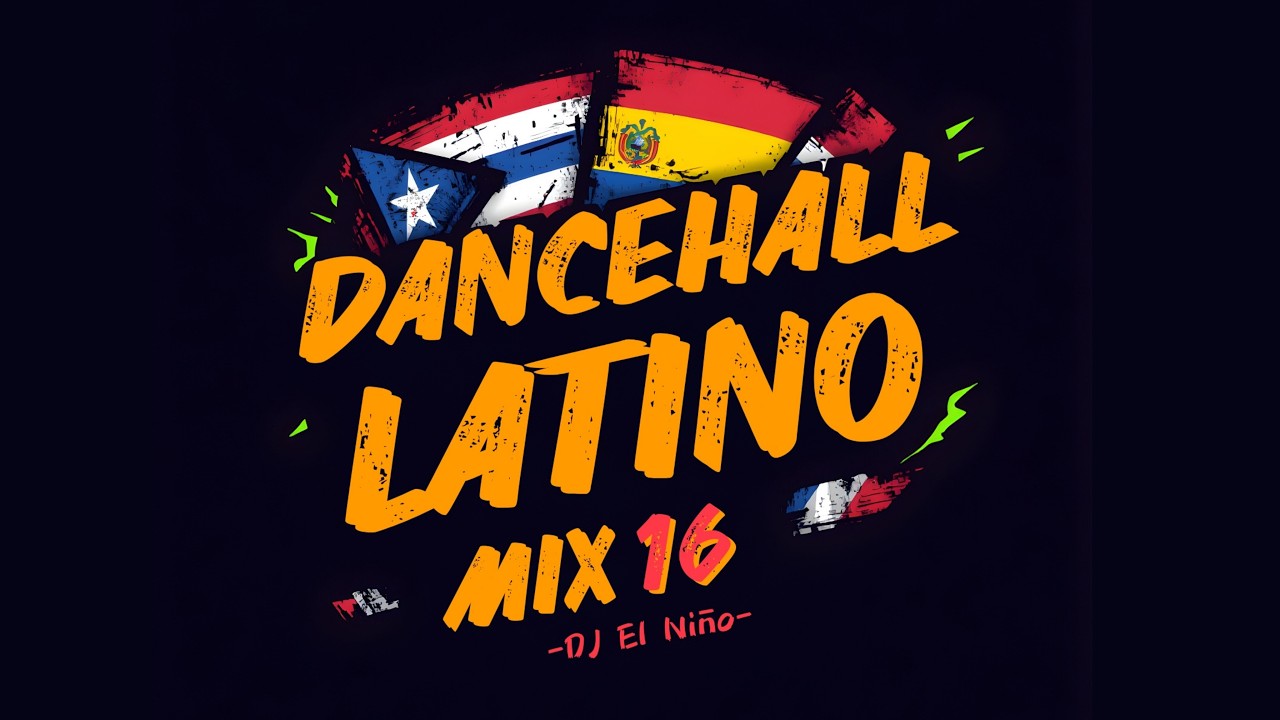 DJ El Niño | Dancehall Latino Mix 16 (Shatta, Pelinegra, Aguita E Coco, Bandido, Reporten, Seduceme)