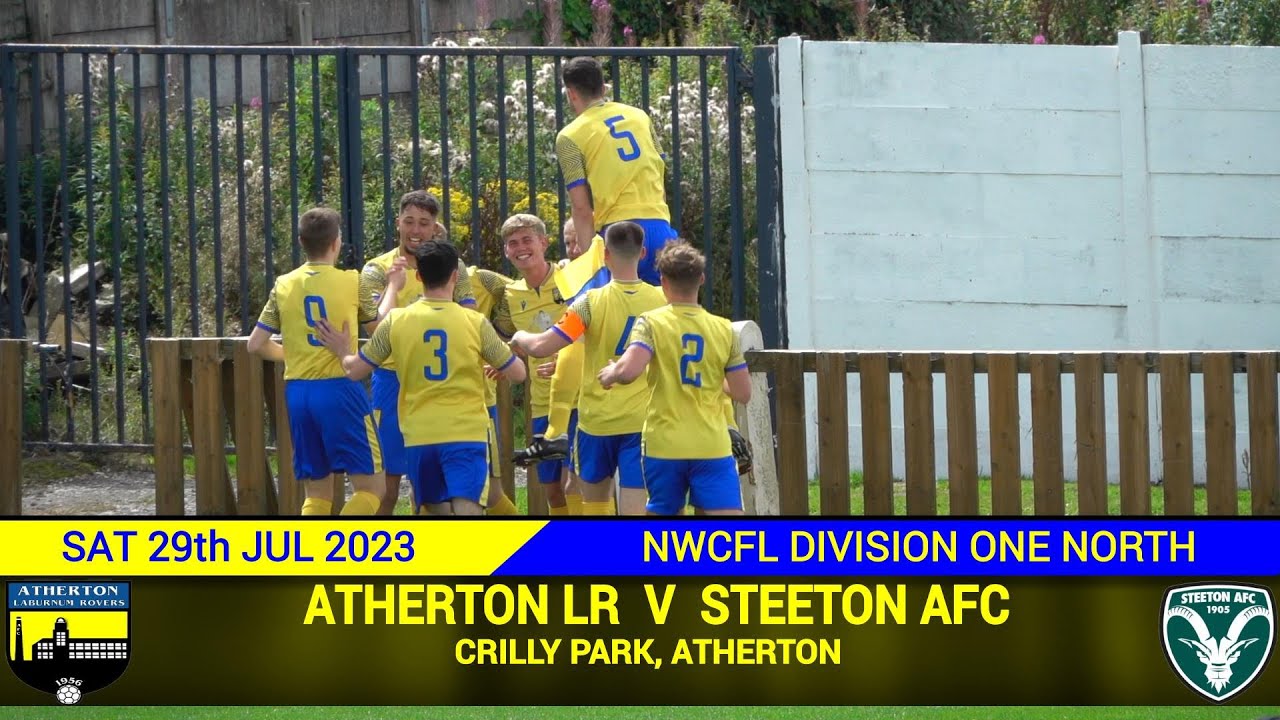 Atherton LR Vs Steeton AFC (29.07.23)