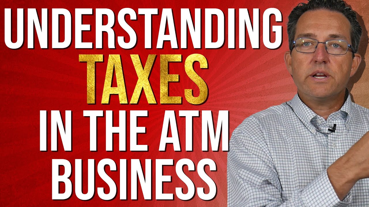 How Taxes Work In The ATM Business 2020