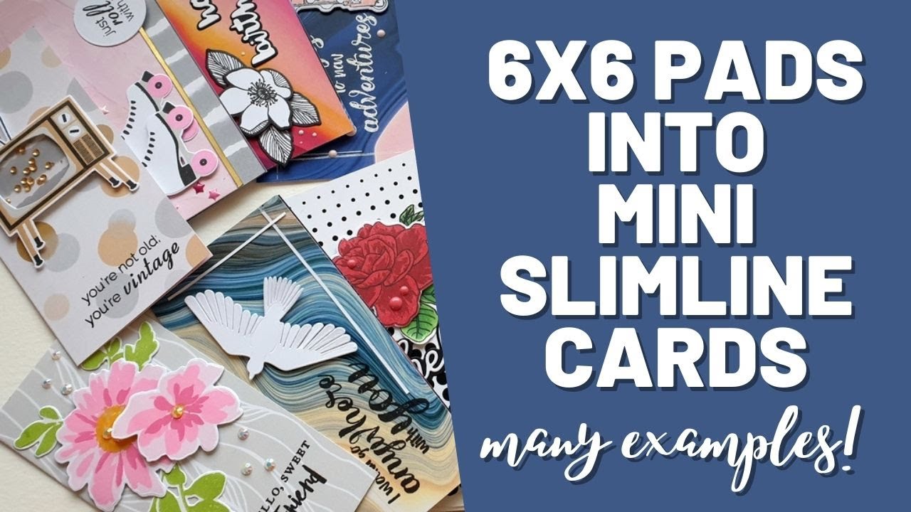 6x6 paper pads into mini slimline cards!