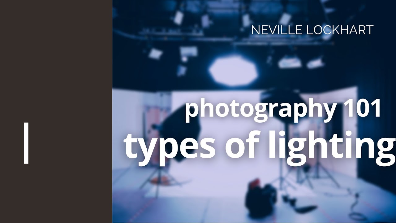 Types of lighting for photography.