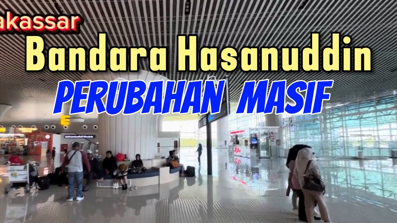Berubah total Bandara Sultan Hasanuddin Makassar