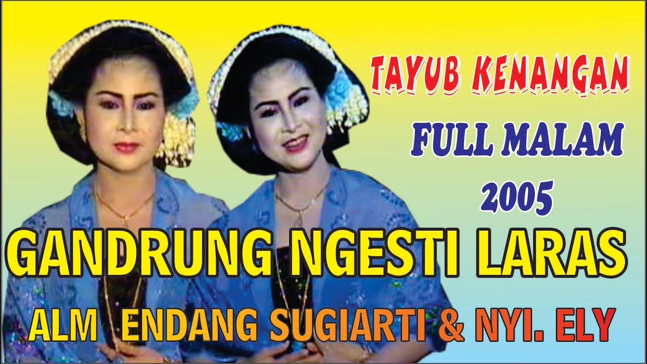 Tayuban Lawas Endang Sugiarti / Gandrung Ngesti Laras   full Malam
