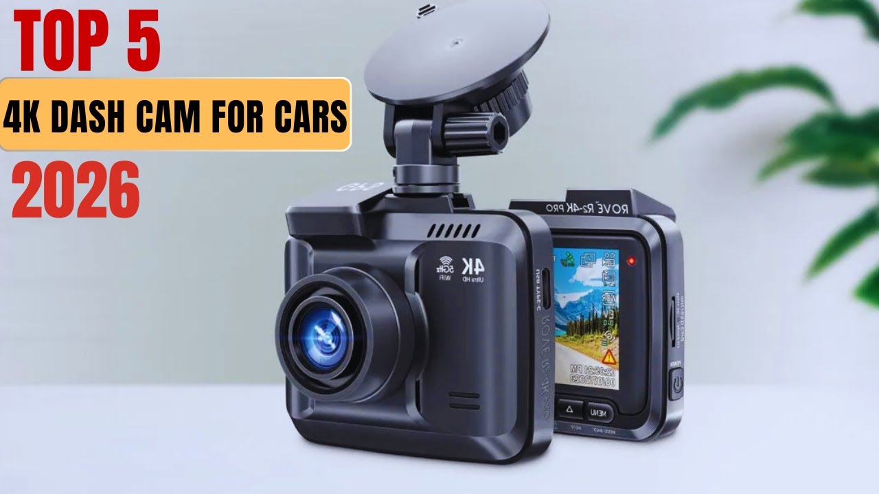 The Top 5 Best 4K Dash Cam for Cars 2026
