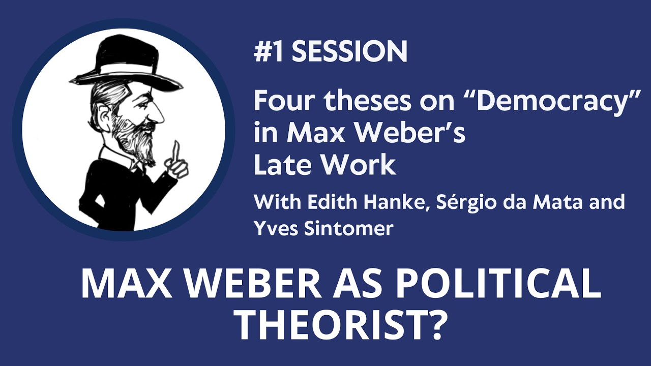 Four theses on ‘Democracy’ in Max Weber’s Late Work |  Max Weber as Political Theorist? #1 Session