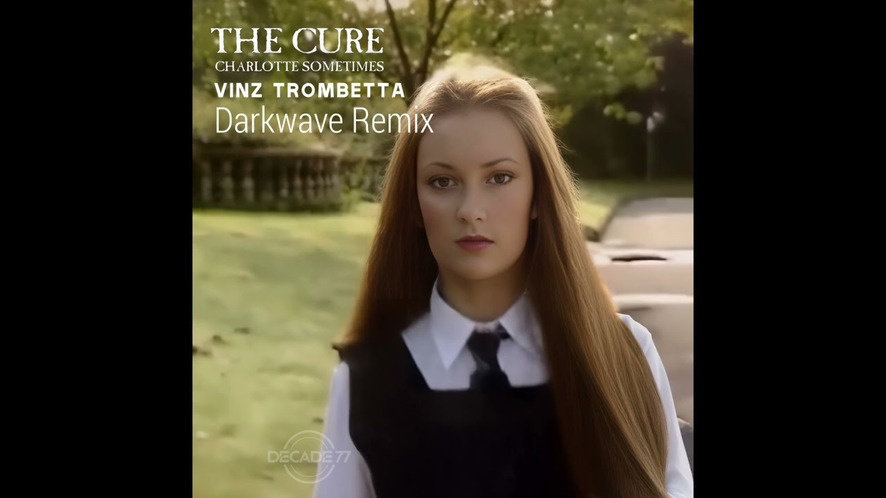 The Cure - Charlotte Sometimes (Vinz Trombetta Darkwave Remix)