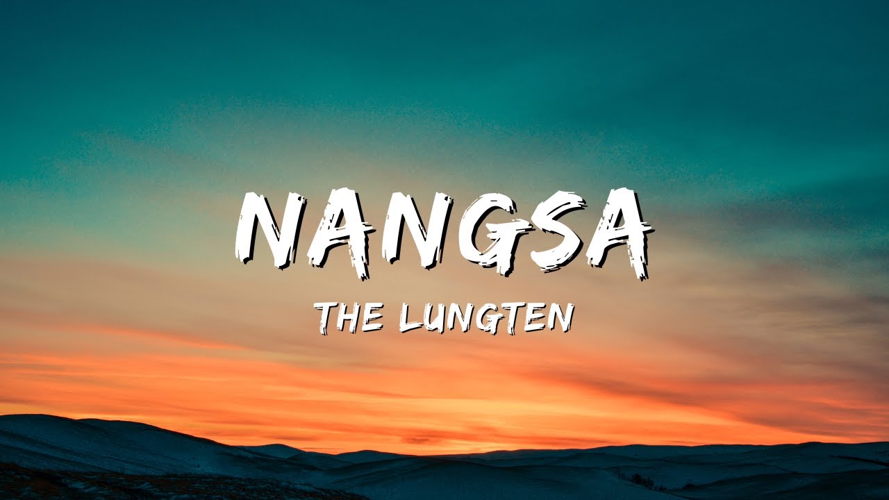 Nangsa (lyrics) - | @thelungten  | Beautiful Bhutanese Music | Lyrical Video