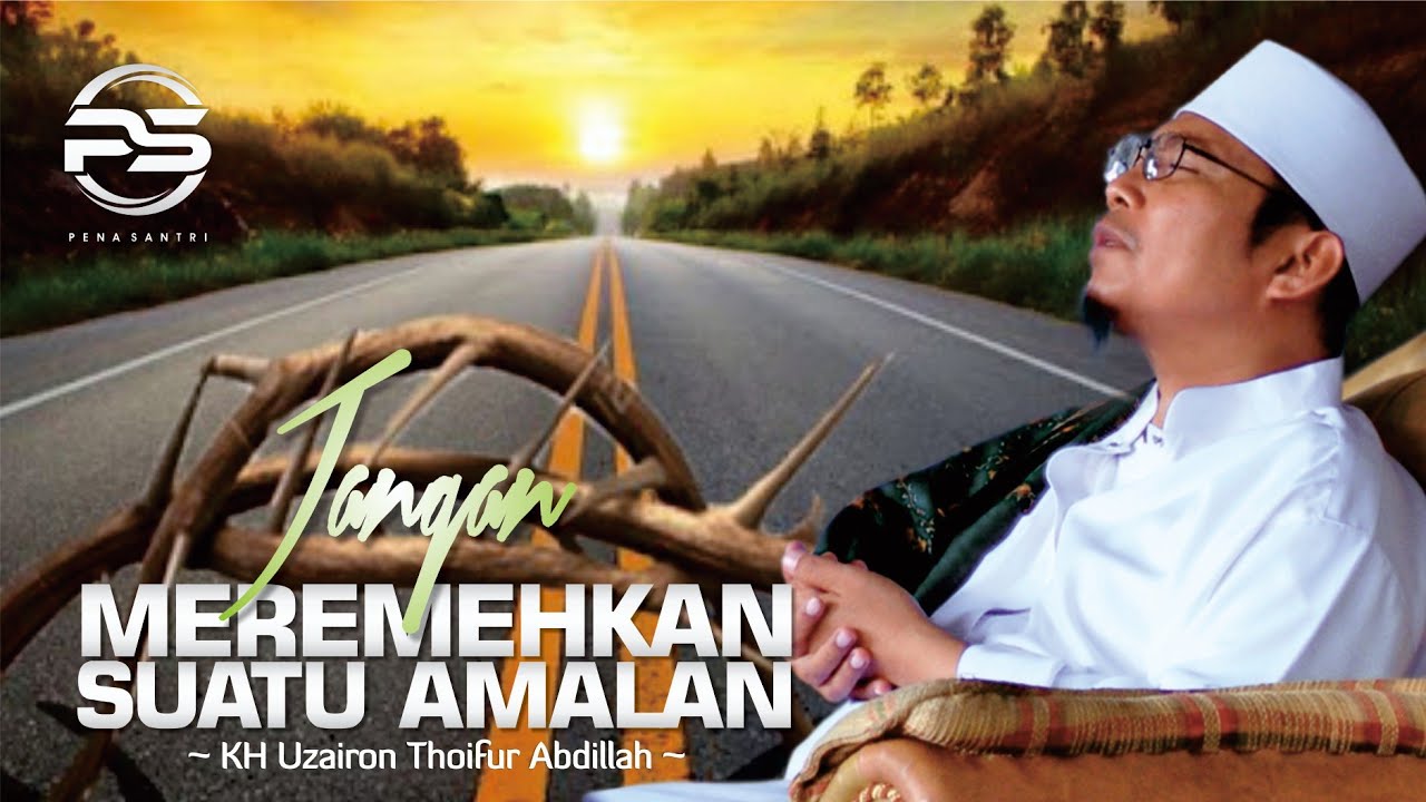 AWAS‼️ JANGAN MEREMEHKAN AMALAN • Nasehat Romo KH Uzairon Thoifur Abdillah Temboro