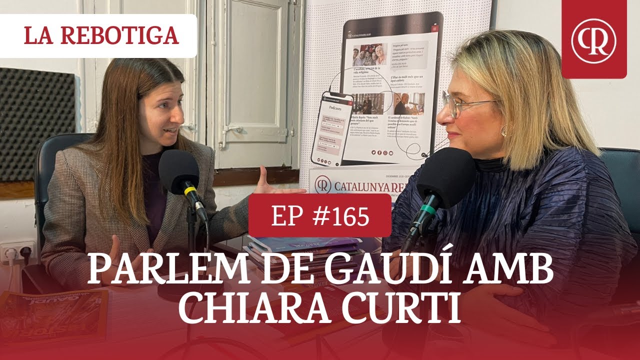 La Rebotiga n. 165. Parlem de Gaudí amb Chiara Curti