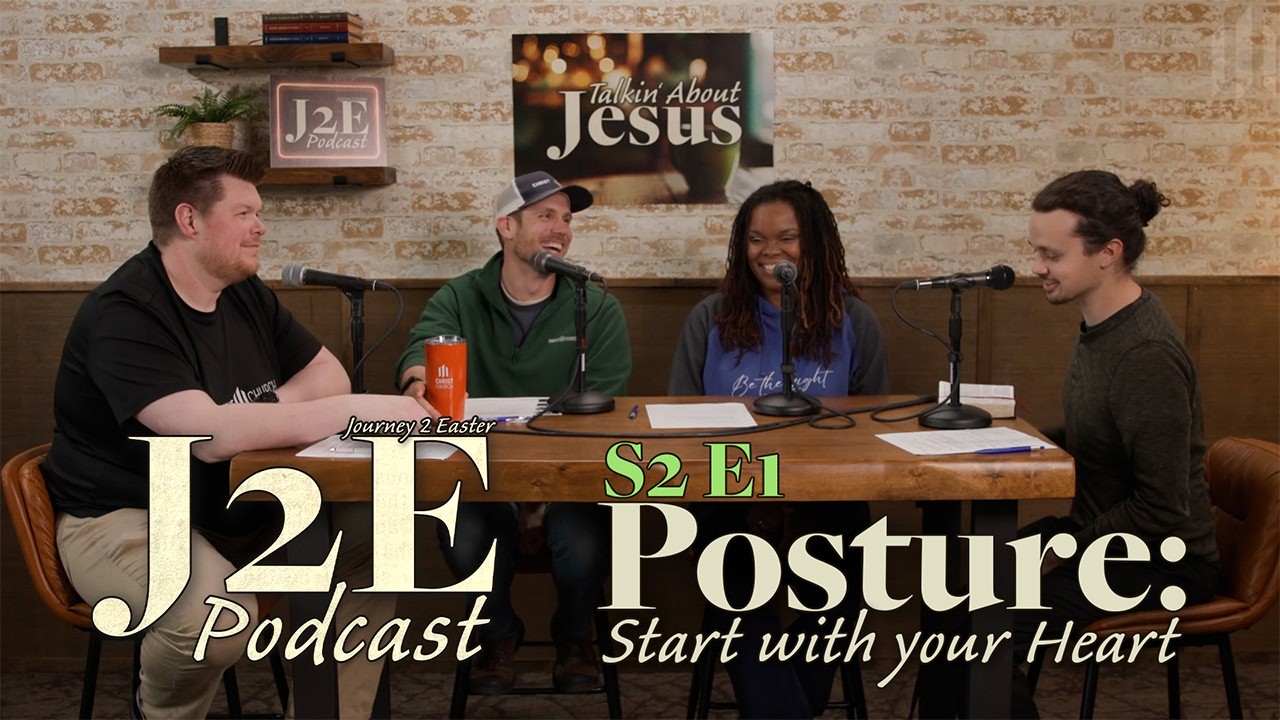 J2E Podcast: Season 2 Episode 1 // Posture, Start With Your Heart - Talkin' About Jesus