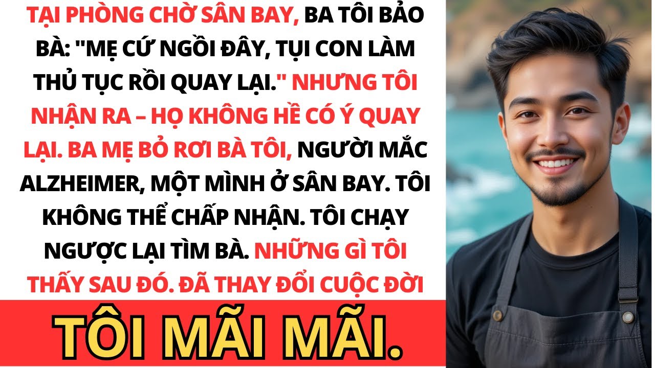 Ở sân bay, ba bảo bà: “Mẹ ngồi đây, tụi con làm thủ tục rồi quay lại.” Nhưng rồi...