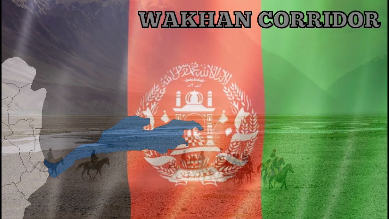 WAKHAN CORRIDOR: An Afghan Panhandle