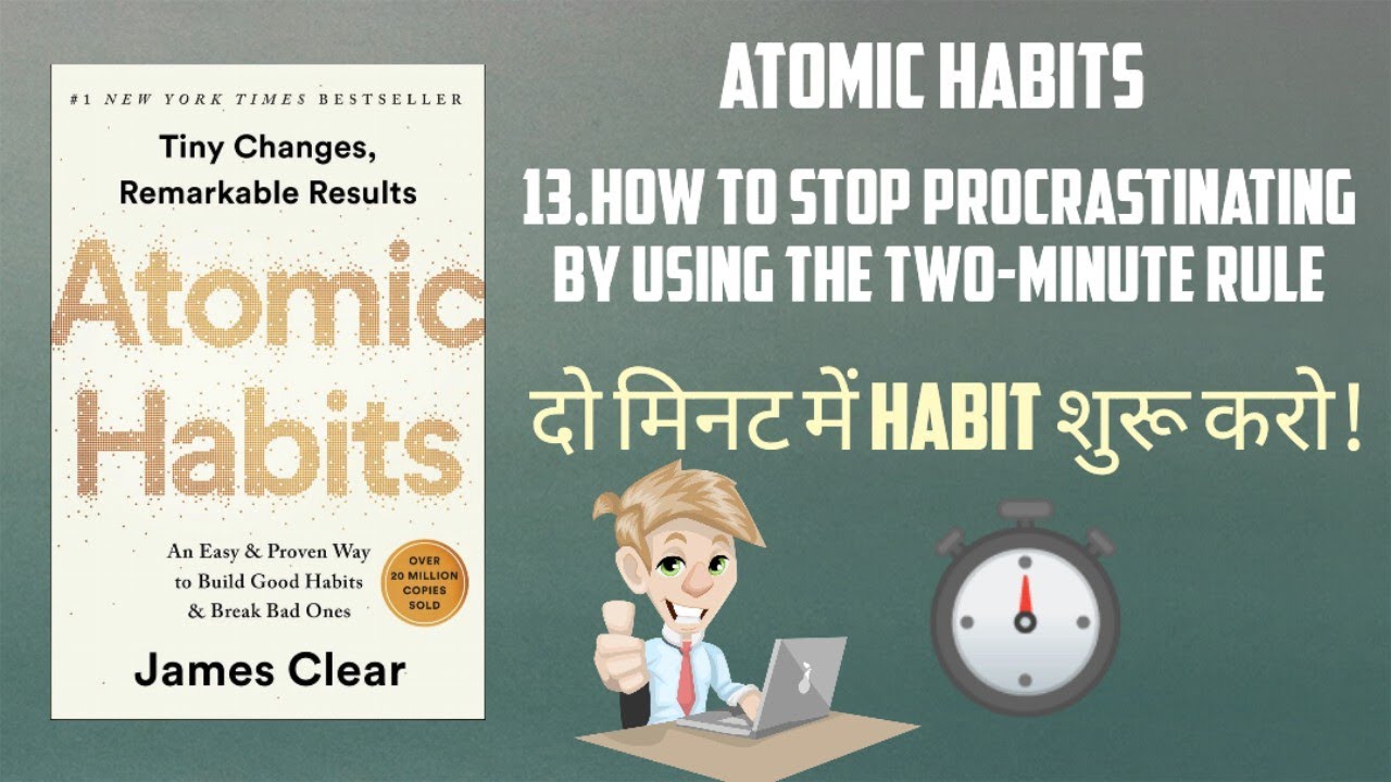 Atomic Habits Chapter 13 | How To Stop Procrastinating By Using The 2 Minute rule |  BookXplainer