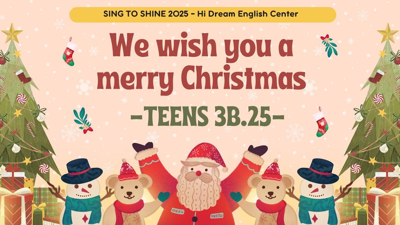 We Wish You A Merry Christmas🎄🎁 - TEENS 3B.25 (SING TO SHINE 2025 🎤🎼🎶)
