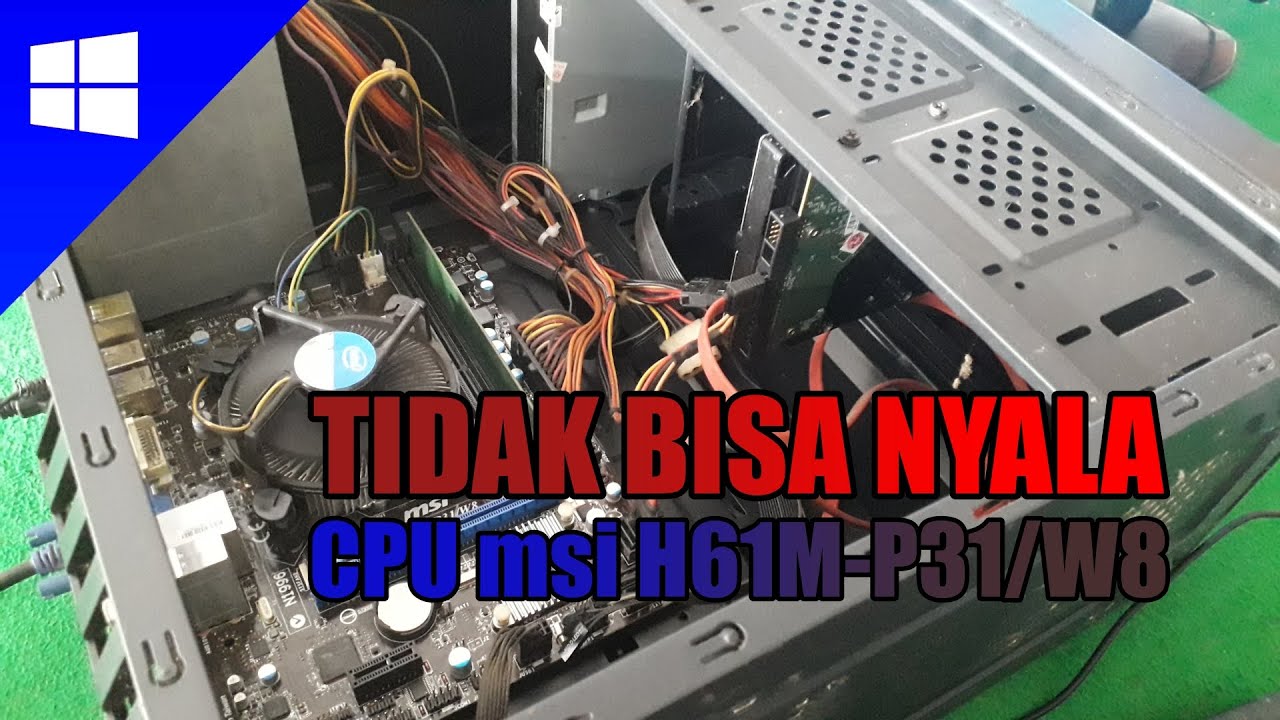 #1465 || CPU msi H61M-P31/W8 || TIDAK BISA NYALA