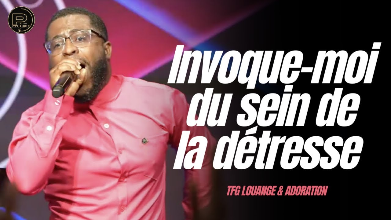 Invoque-moi du sein de la d&eacute;tresse | San Jezi mwen pa kapab viv | TFG Adoration | Ev. Jemps Benoit