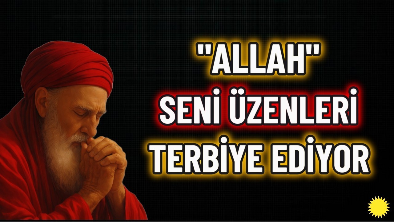 Seni Üzenler Vicdan Azabı Çekecek (Allah'ın Terbiyesi)