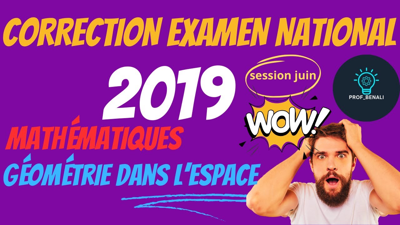 تصحيح الامتحان الوطني مادة الرياضيات 2019 correction d'examen national géométrie dans l'espace