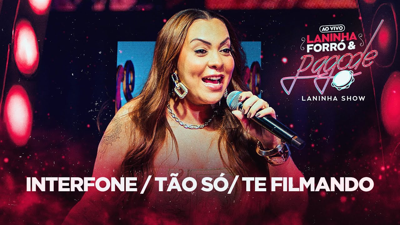 Interfone / Tão Só / Te Filmando - Laninha Show (Laninha Forró & Pagode)