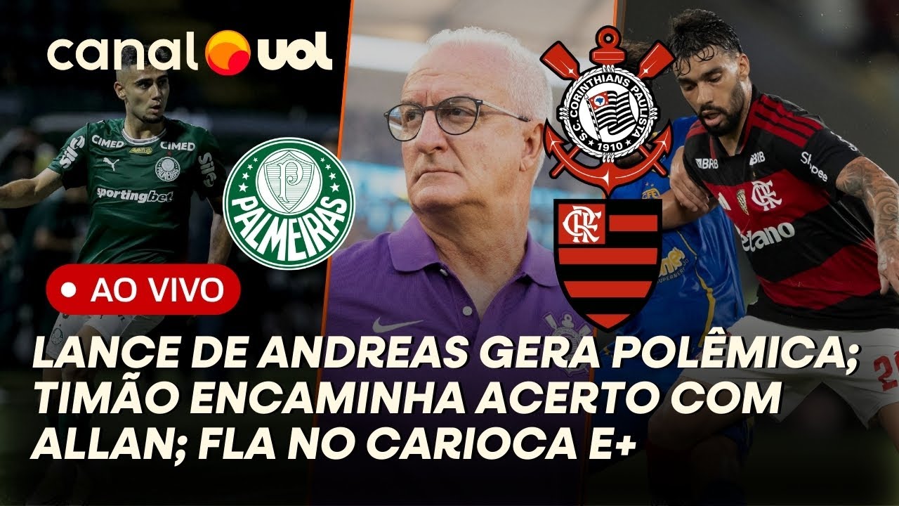 ATITUDE DO ANDREAS GERA POLEMICA; CORINTHIANS ENCAMINHA ACERTO COM ALLAN, FLAMENGO NO CARIOCA E+