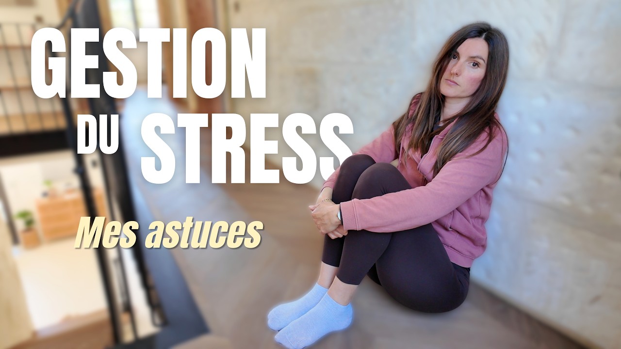 COMMENT je g&egrave;re MON STRESS au quotidien 