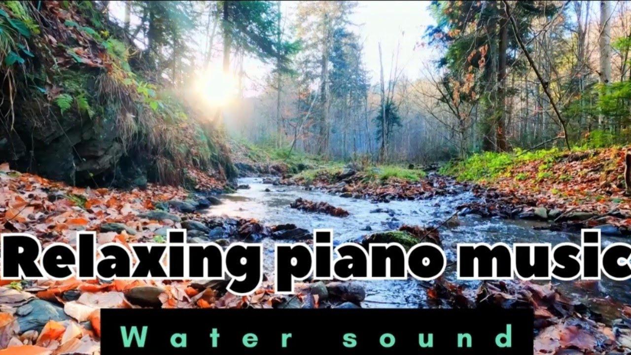 Relaxing piano music with water sounds / romantic piano background ,deep sleep, SOFT PIANO MUSIC